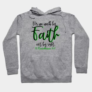 For we walk by faith not by sight - 2 Corinthians 5:7 Hoodie